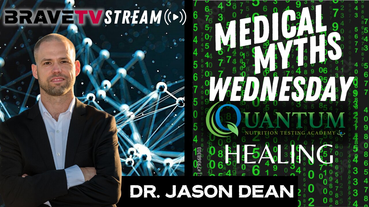 BraveTV STREAM - January 25, 2023 - MEDICAL MYTHS WEDNESDAY - QUANTUM HEALING VS MEDICAL TYRANNY