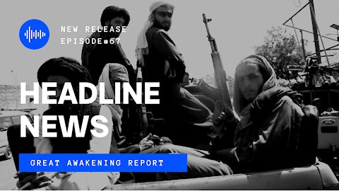 Ep. 67 Afghanistan Debacle, Prepare For US Economic Collapse, The Great Transition