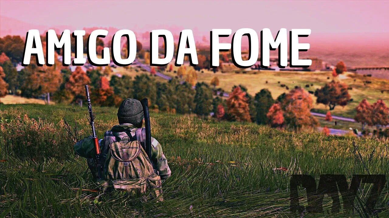 AMIGO DA FOME - DayZ