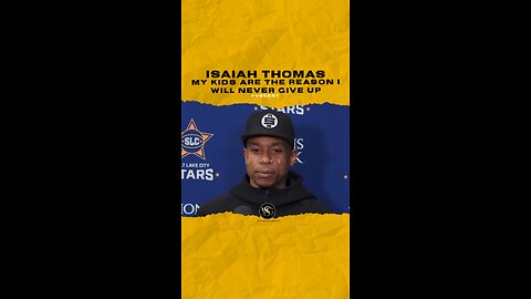 @isaiahthomas My kids are the reason I will never give up.