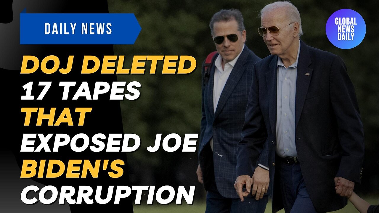 DOJ Deleted 17 Tapes That Exposed Joe Biden's Corruption