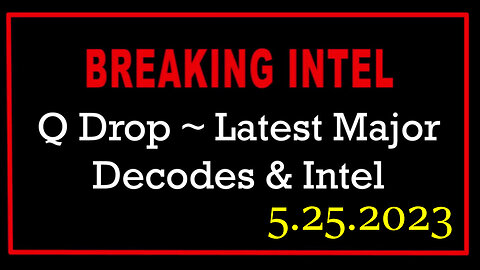 Q Drop ~ Latest Major Decodes & Intel May 25 > Scare Event