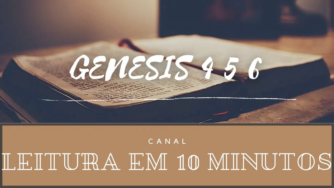 Leitura da Bíblia Gênesis capítulos 4,5 e 6