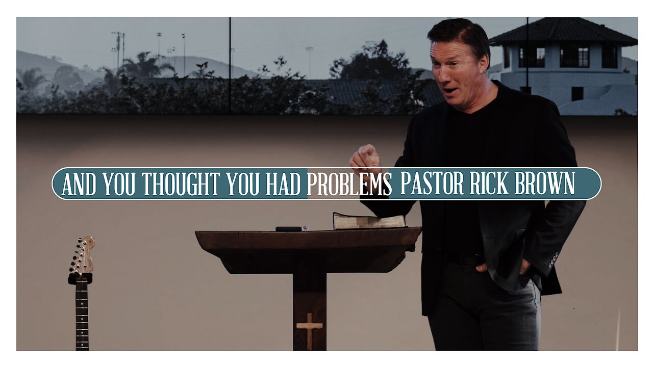 And you thought YOU had problems | Rick Brown