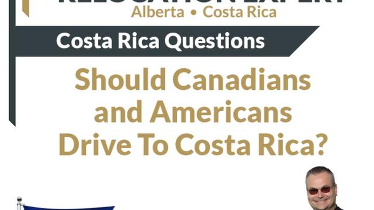 Costa Rica Questions - Should I Drive To Costa Rica From Canada or The USA?