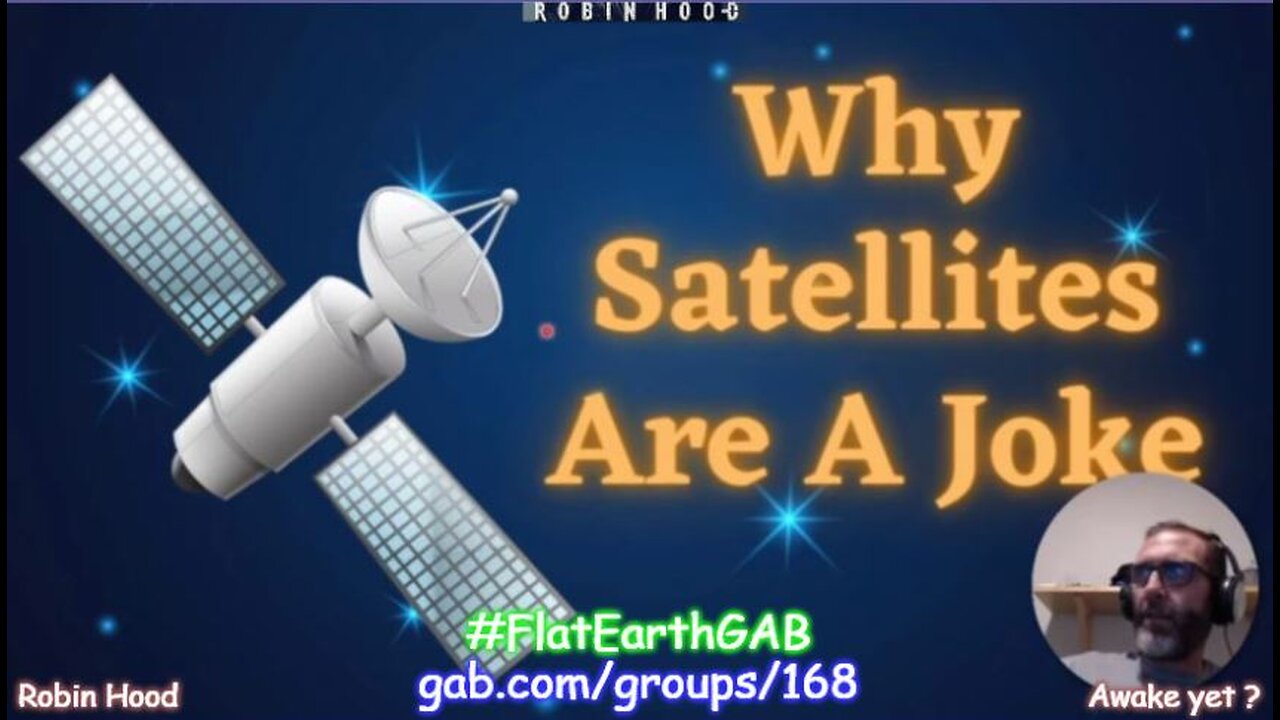 Let's Talk True Earth - Why Satellites Are A Joke