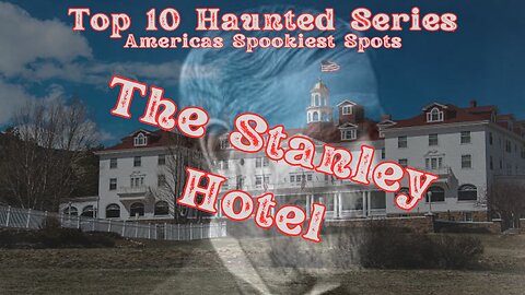 The Stanley Hotel's Strange Past and Paranormal Occurrences