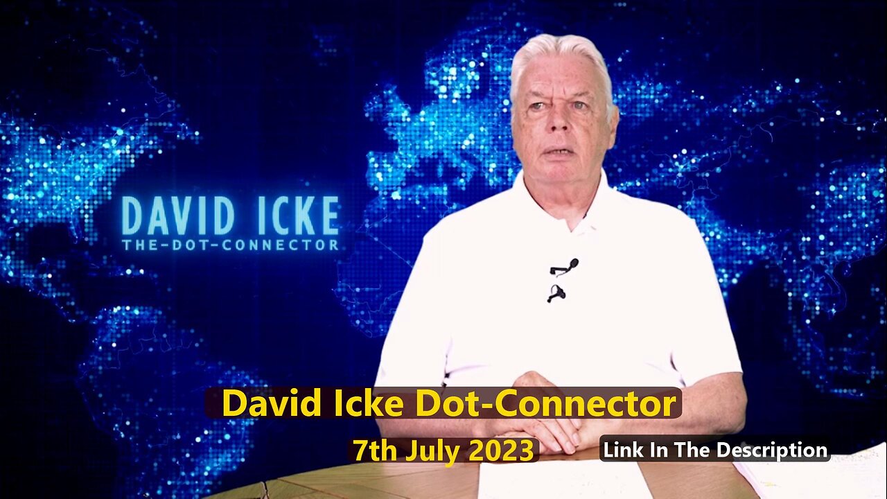 David Icke Dot-Connector - 7th July 2023