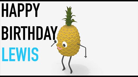 Happy Birthday LEWIS! - PINEAPPLE Birthday Song