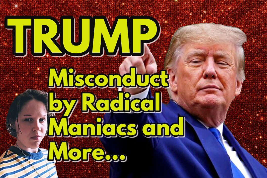 Trump: "Misconduct by Radical Maniacs and More... Real News with Lucretia Hughes