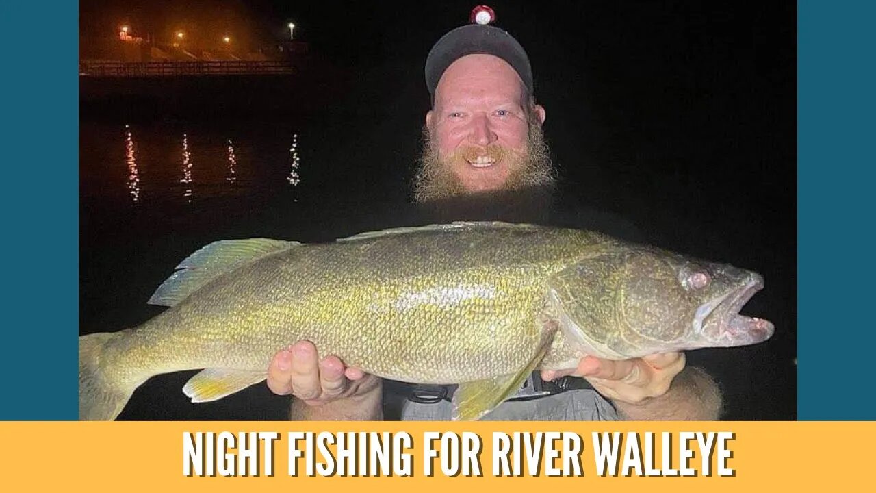 Night Fishing For River Walleye / River Fishing For Walleye In The Summer / Walleye Videos