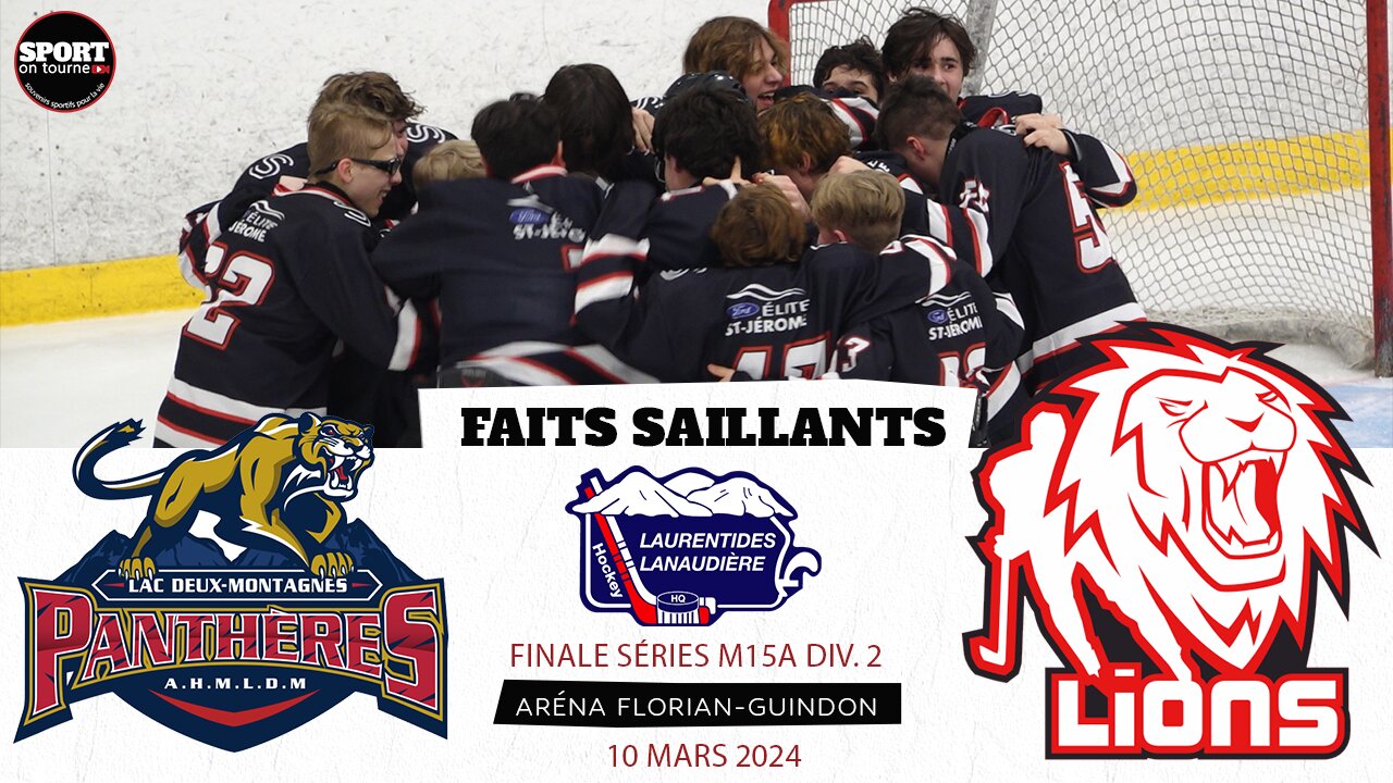 Faits saillants - Match du 10 mars 2024 - Finale M15A Séries Ligue de hockey Laurentides-Lanaudière
