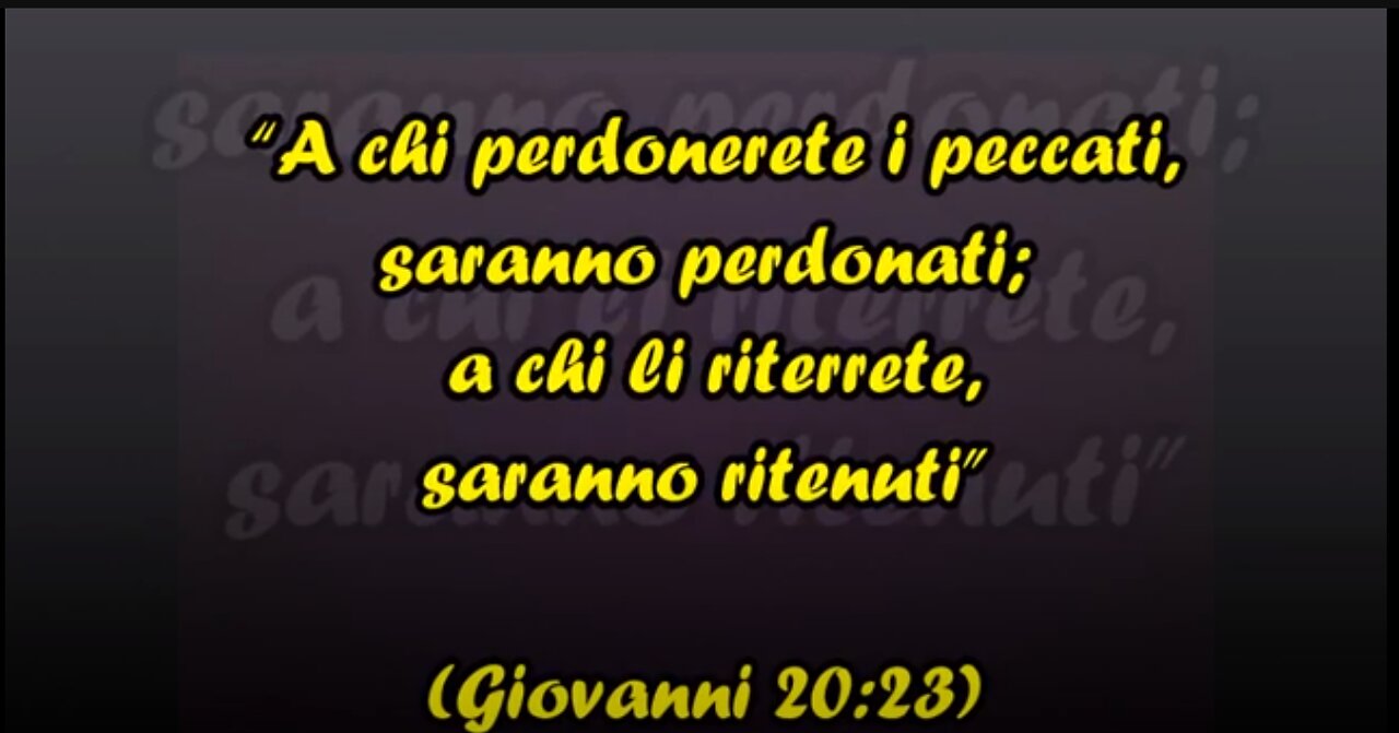 Gesù disse ai suoi discepoli:«Ricevete lo Spirito Santo e a chi rimetterete i peccati saranno rimessi E A CHI NON LI RIMETTERETE,RESTERANNO NON RIMESSI». Giovanni 20 è scritto chiaro ORA VI RESTERANNO A TUTTI NON RIMESSI,BASTA,FOTTETEVI