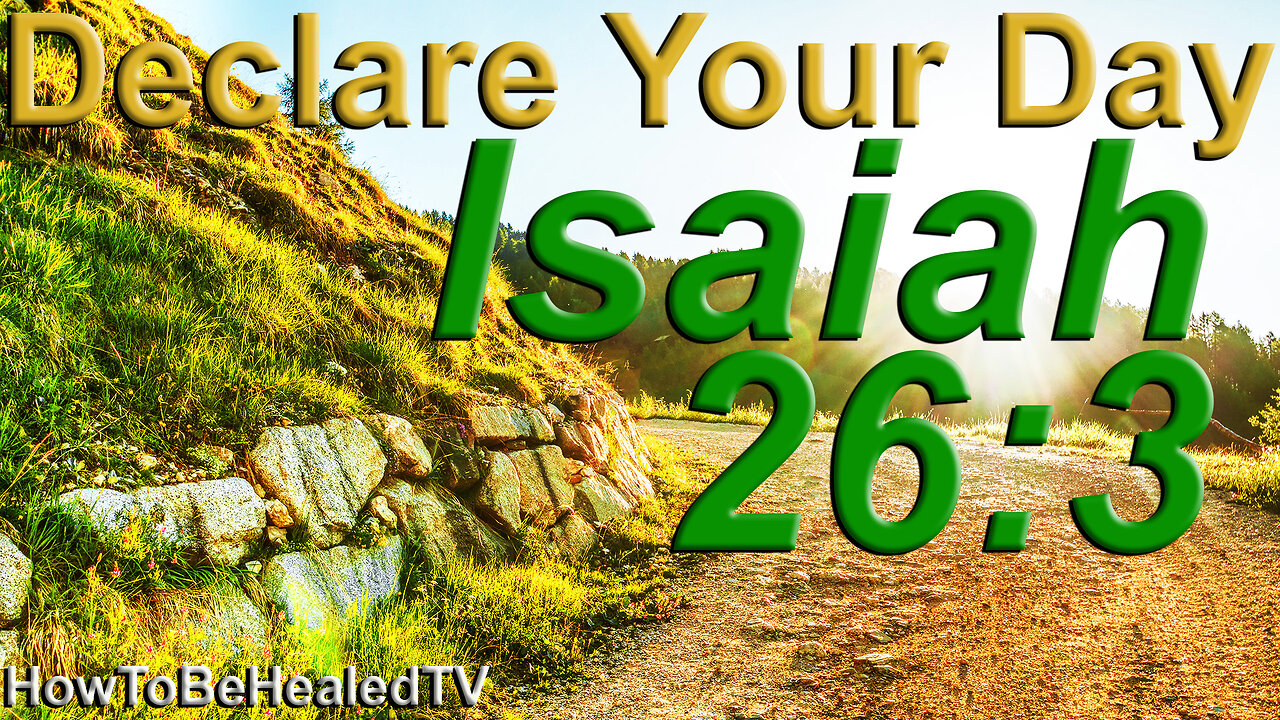 Isaiah 26:3 - Peace Of Mind - Mental Health - Declaring Your Day - Mental Healing