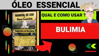 BULIMIA | QUAIS ÓLEOS ESSENCIAIS E COMO USAR PARA AUXILIAR.