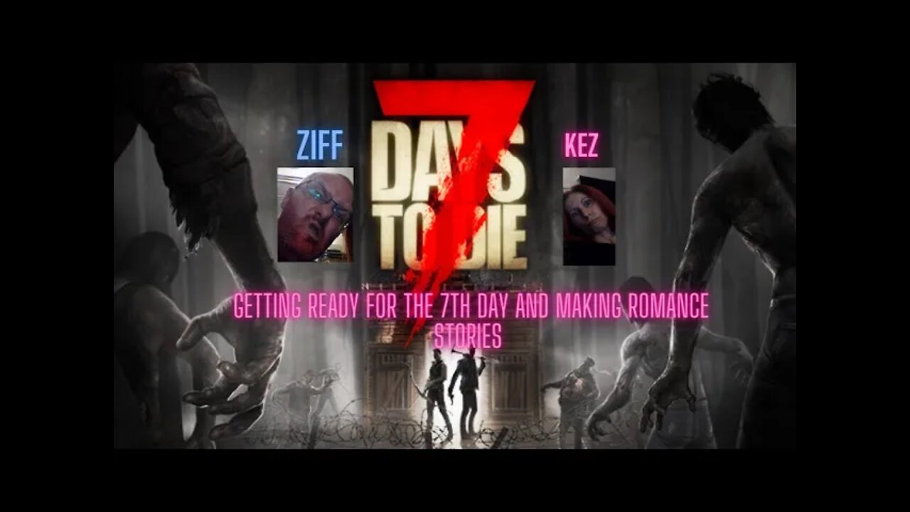 Matchmaking for Zombies & working on making it to the 7th Day!