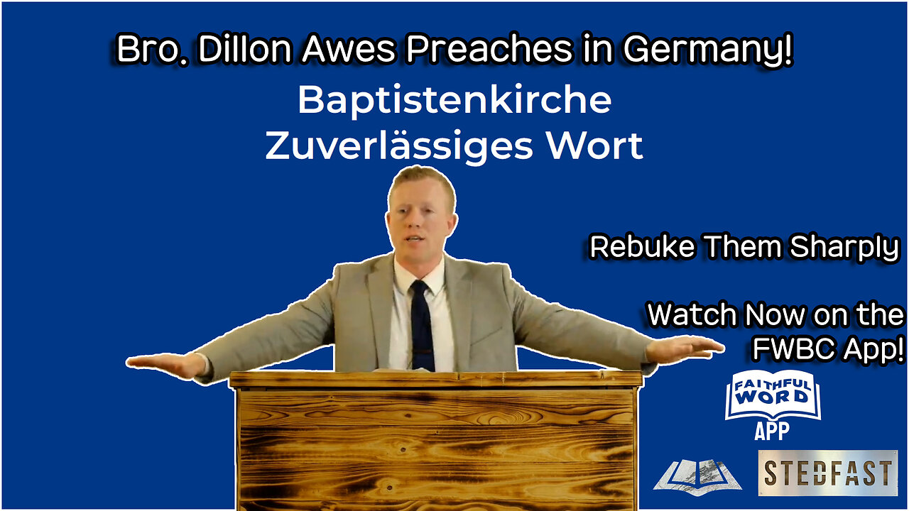 Rebuke Them Sharply - Bro. Dillon Awes preaching in Germany