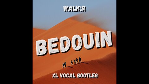 WalkR - Bedouin [XL Vocal Bootleg] (Audio)