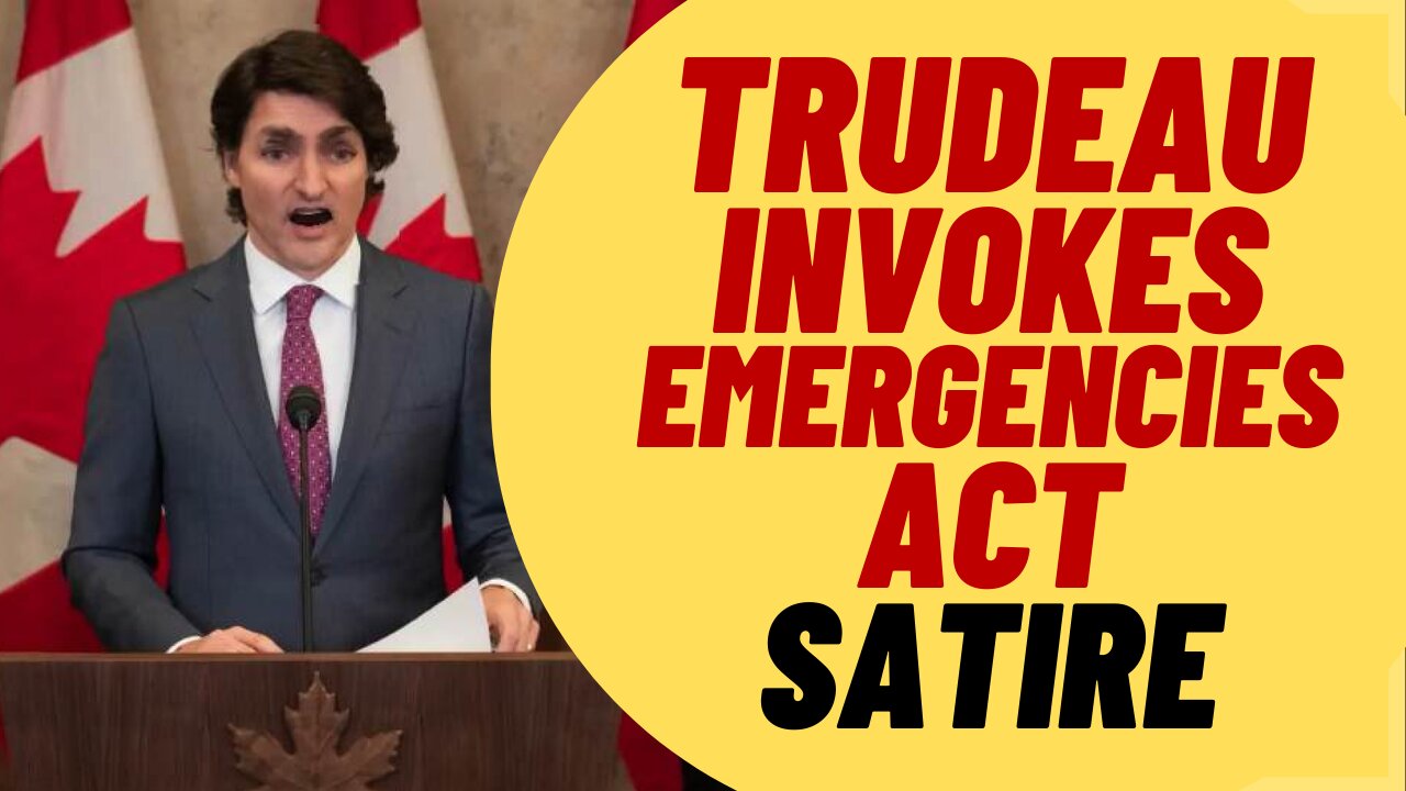 SATIRE - Trudeau Speaks After Invoking The Emergencies Act