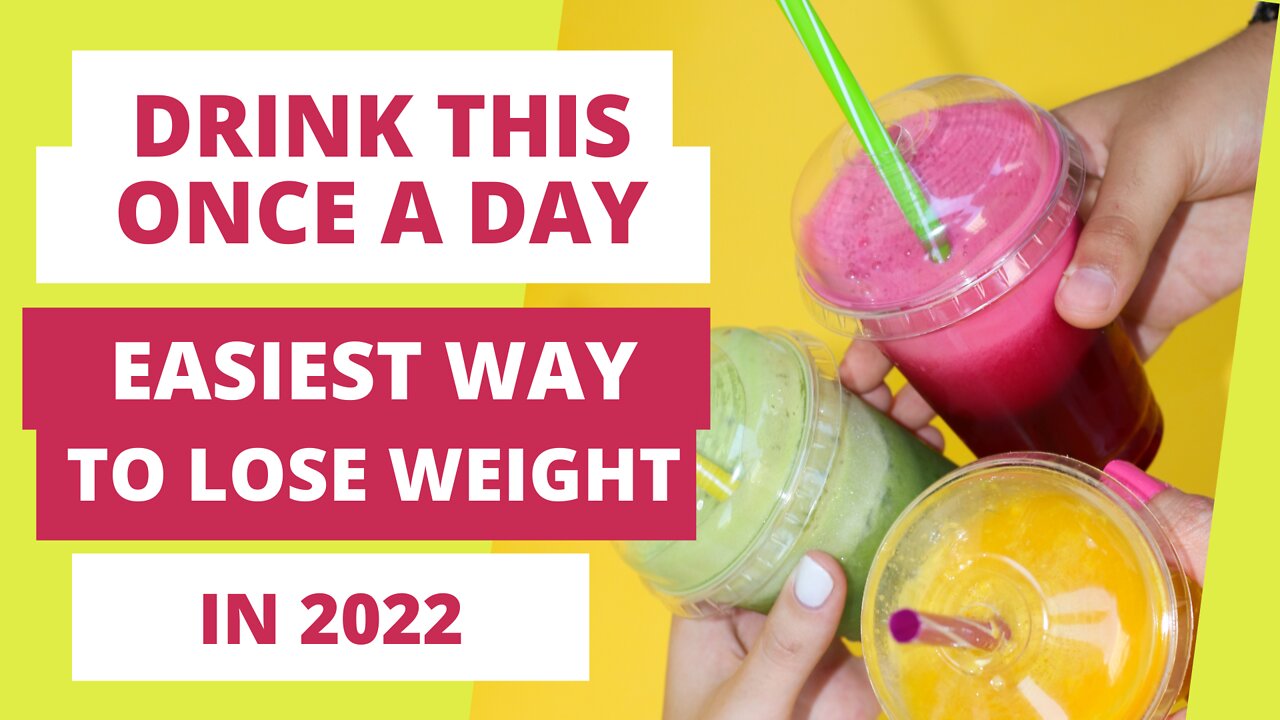 JUST DRINK THIS ONCE A DAY - EASIEST WAY TO LOSE WEIGHT IN 2022