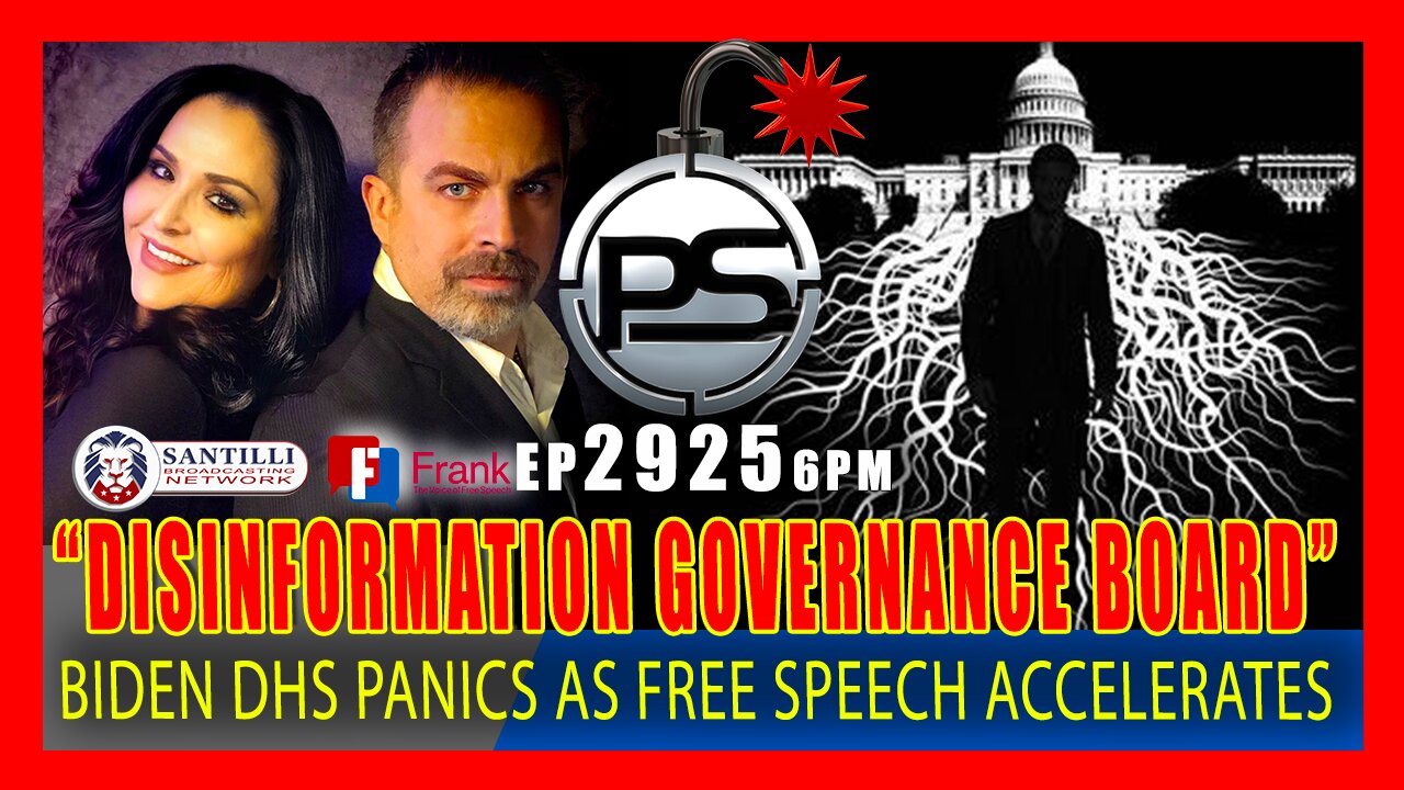 EP 2925-6PM DEEP STATE PANIC! BIDEN DHS LAUNCHES "DISINFORMATION GOVERNANCE BOARD"