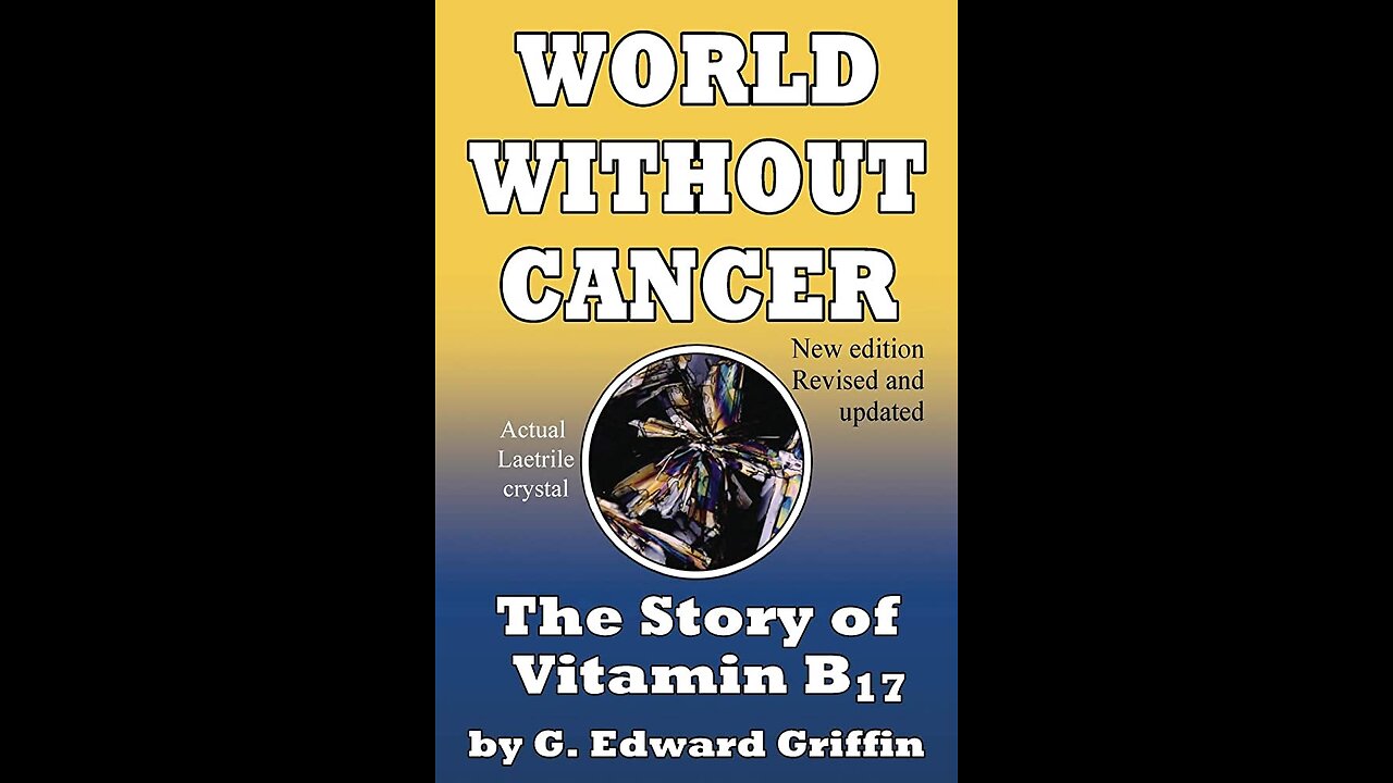 G Edward Griffin: World Without Cancer: The Story of Vit B17 Documentary