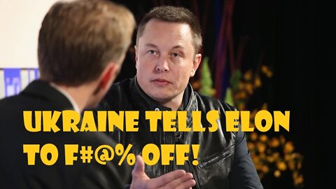 Ukraine Tells Elon To F#@% Off! 10/14/2022