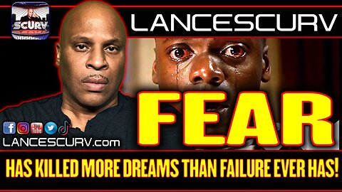 FEAR HAS KILLED MORE DREAMS THAN FAILURE EVER HAS! | LANCESCURV