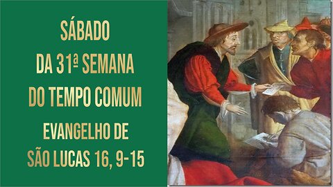 Sábado da 31ª Semana do Tempo Comum - Ano C