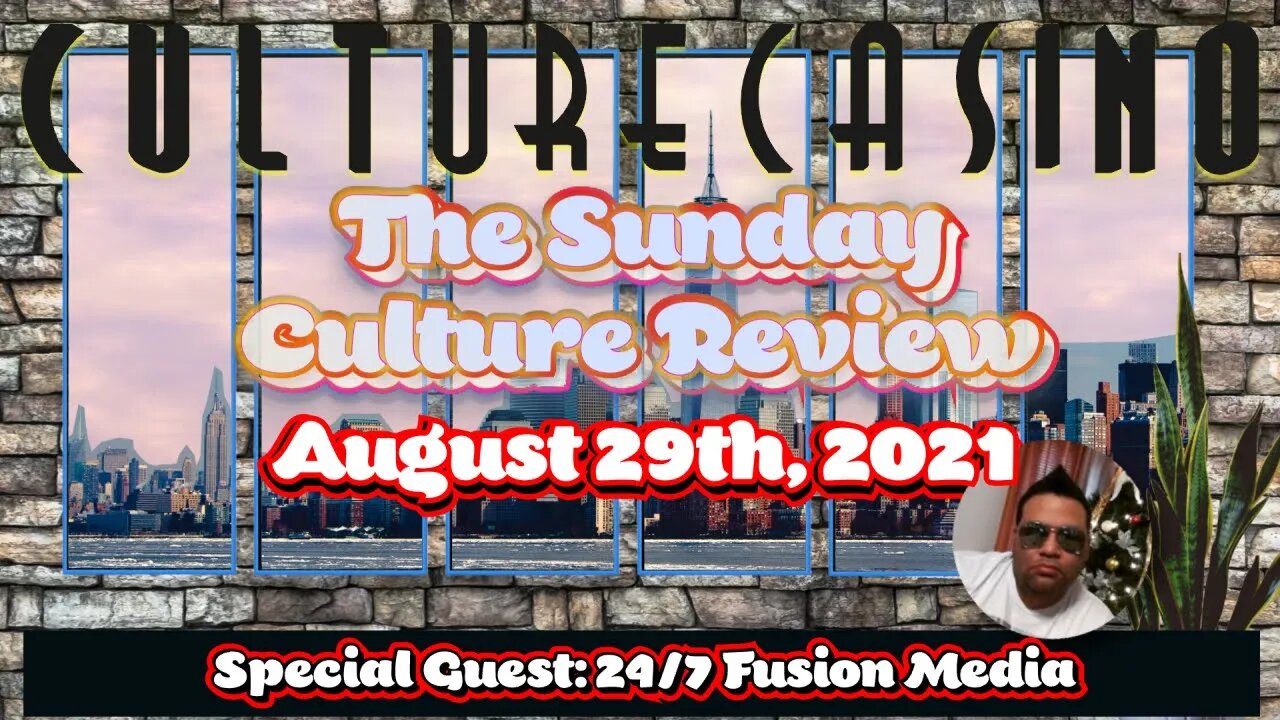 Sunday Culture Review - August 29th Edition - Special Guest 24-7 Fusion Media