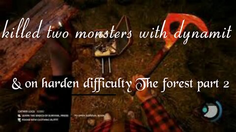 killed two monsters with dynamite & on hard survival difficulty The forest part 2