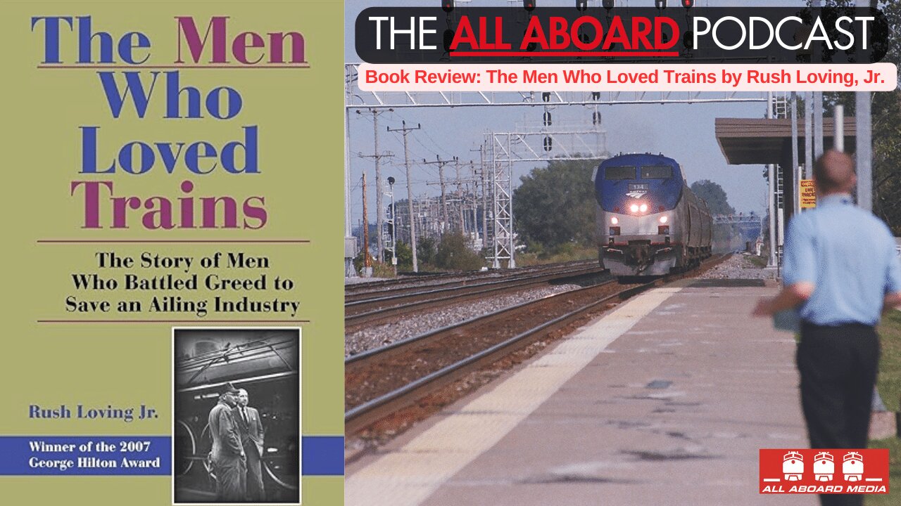 All Aboard Book Review: The Men Who Loved Trains by Rush Loving, Jr.