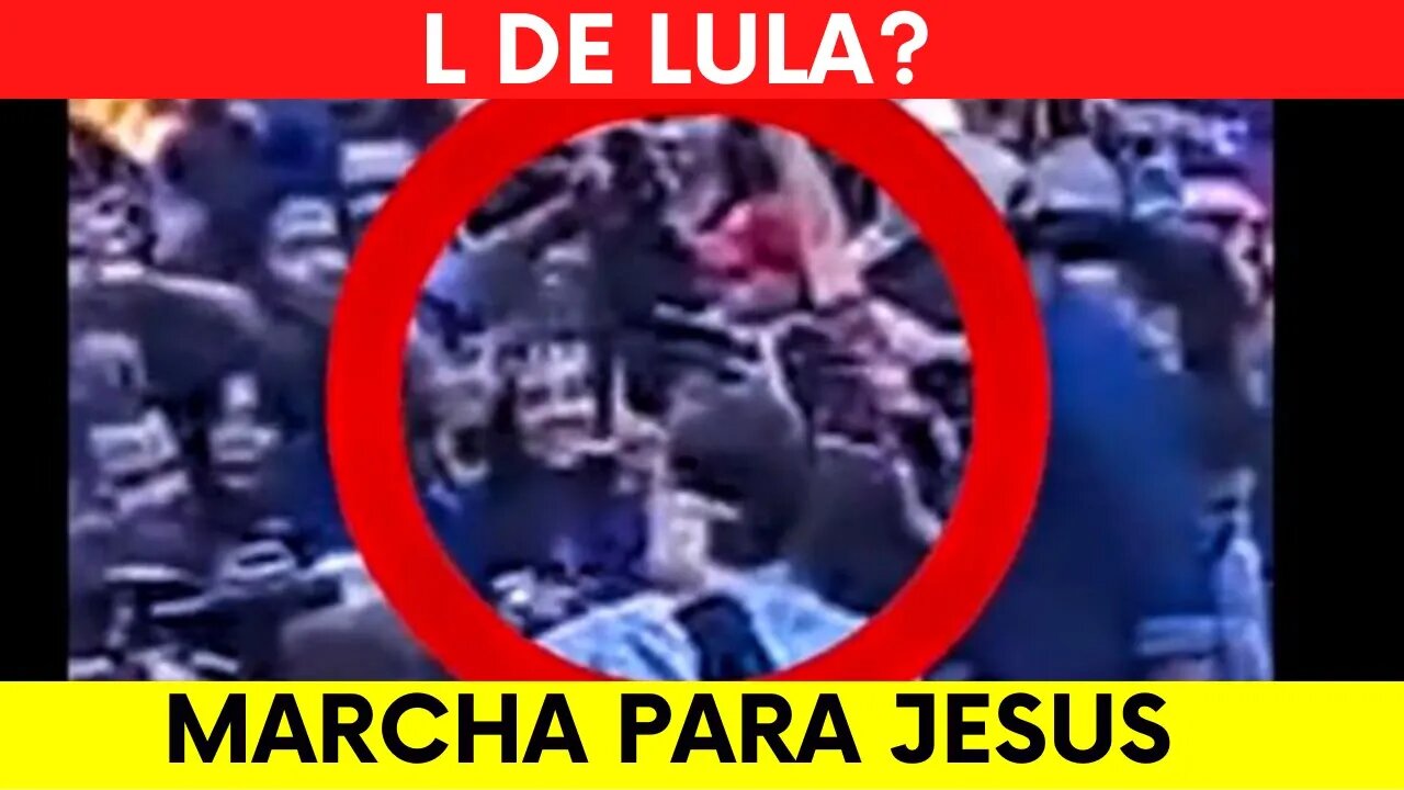 MARCHA PARA JESUS | COM "L" DE LULA?