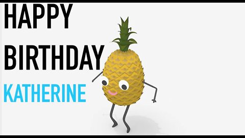 Happy Birthday KATHERINE! - PINEAPPLE Birthday Song