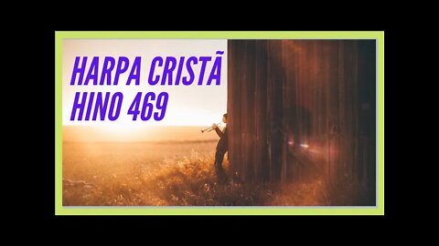 HARPA CRISTÃ 469 - AO ESTRUGIR A TROMBETA.