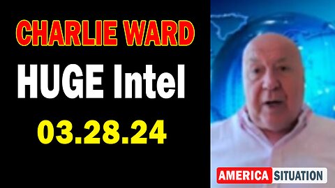 Charlie Ward HUGE Intel Mar 28: "BOMBSHELL: Something Big Is Coming"