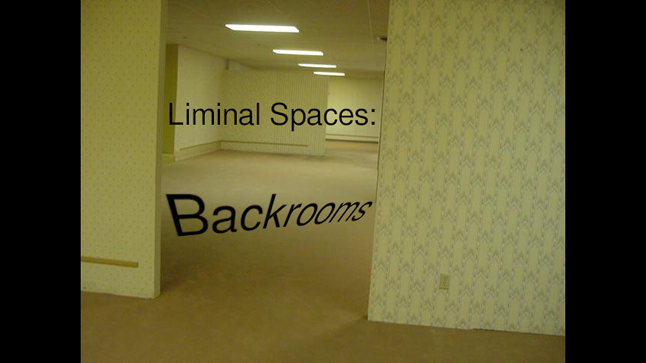 Liminal spaces: Backrooms