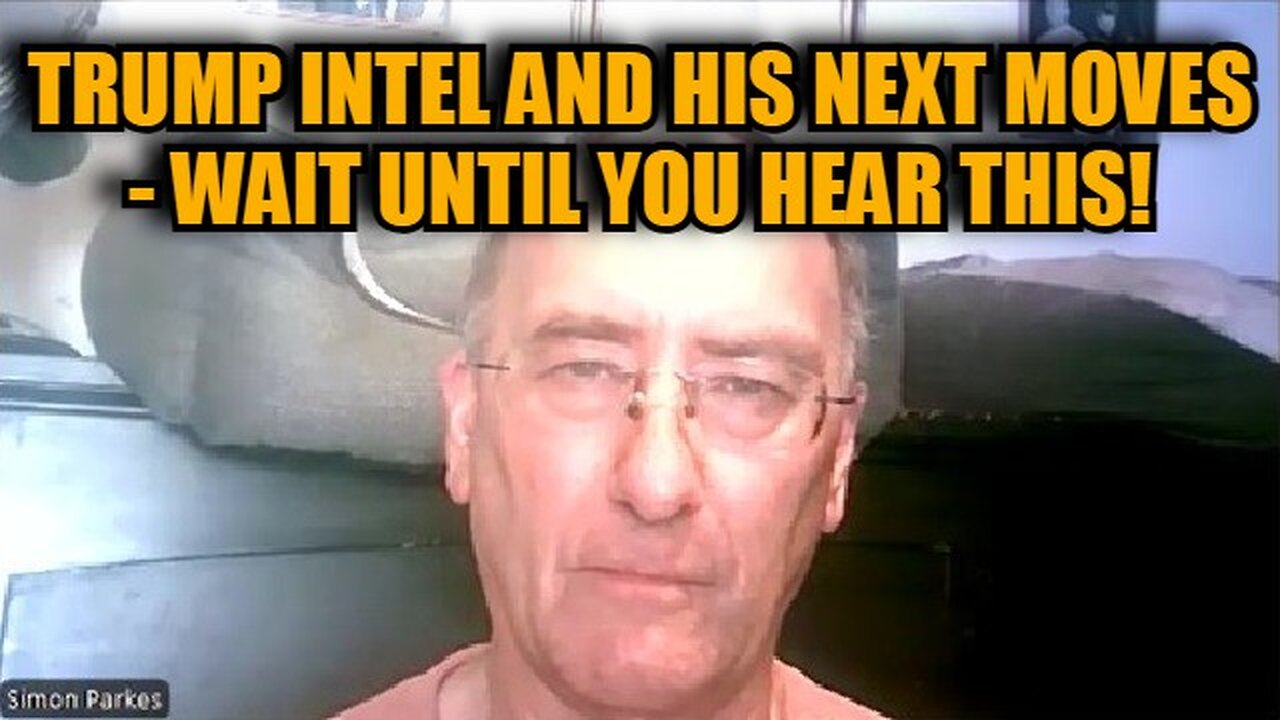 New Simon Parkes: Trump Intel & His Next Moves - Wait Until You Hear This!