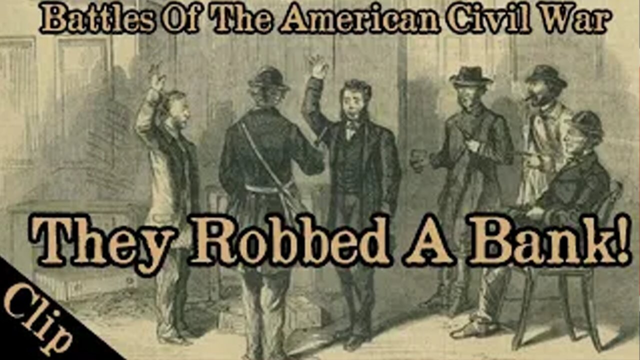 THE CONFEDERATES ROBBED A BANK TO FUND THE WAR EFFORT! #civilwar #history #podcast