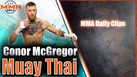 Conor McGregor working on his Muay Thai