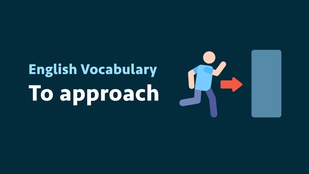 English Vocabulary: To approach (meaning, examples)