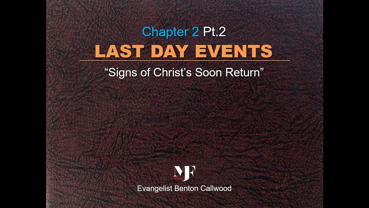 12-22-21 The book: LAST DAY EVENTS Chapter 2 Pt.2 by Evangelist Benton Callwood