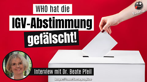 Dr. Beate Pfeil - Wie die WHO die IGV-Abstimmung fälschte und wie man das rückgängig machen kann