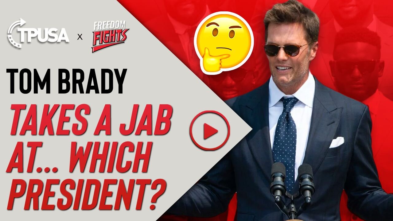 TOM BRADY TAKES A JAB AT… WHICH PRESIDENT?