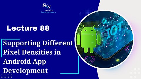 88. Supporting Different Pixel Densities in Android App Development | Skyhighes | Android Development