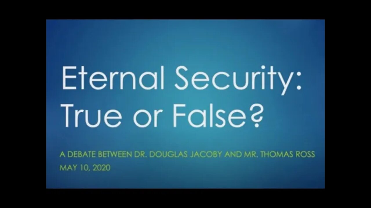Douglas Jacoby & Thomas Ross Debate Eternal Security: Can Those Truly Born Again Perish Eternally?
