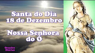 Santa do dia 18 de Dezembro, Nossa Senhora do Ó