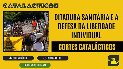 [CORTES] DITADURA SANITÁRIA e a DEFESA da LIBERDADE INDIVIDUAL