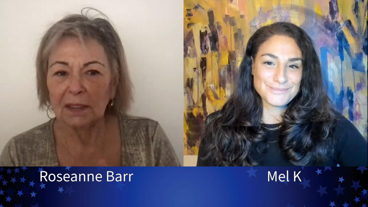 Mel K & Roseanne Barr On The Culture Wars & How Love & God Wins 2-7-22