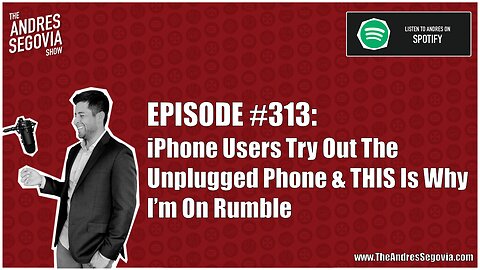 PODCAST: iPhone Users Try Out The Unplugged Phone & THIS Is Why I'm On Rumble